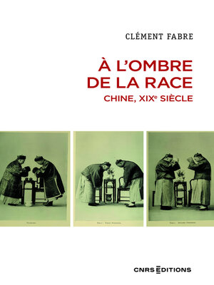 cover image of A l'ombre de la race. Chine, XIXe siècle
